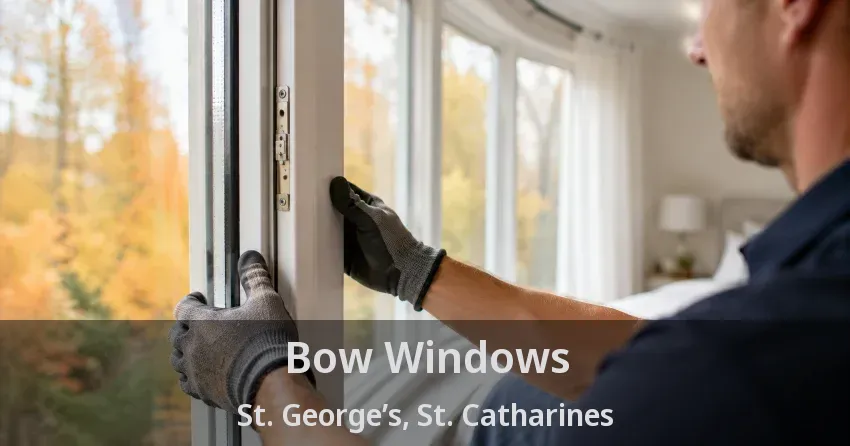Bow Windows St. George’s, St. Catharines - ON