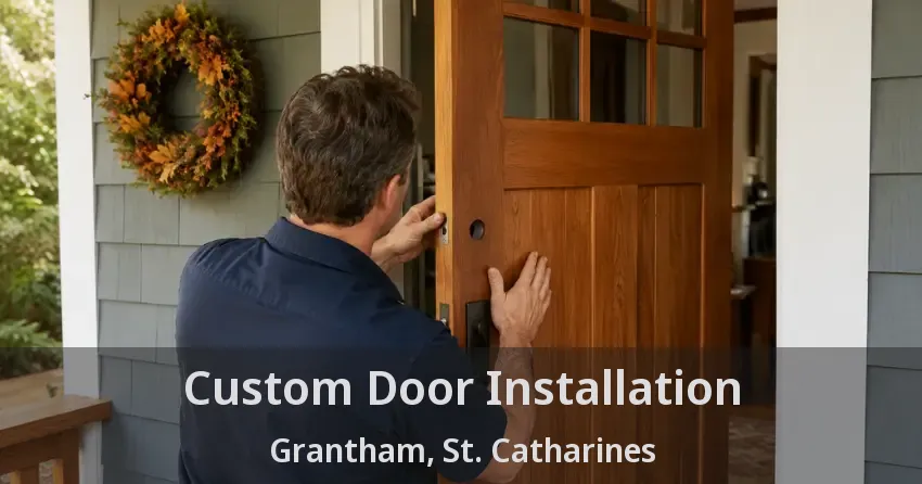 Custom Door Installation Grantham, St. Catharines - ON