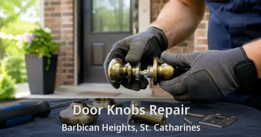 Door Knobs Repair Barbican Heights, St. Catharines - ON