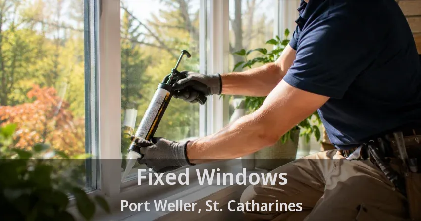 Fixed Windows Port Weller, St. Catharines - ON