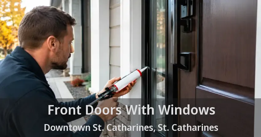 Front Doors With Windows Downtown St. Catharines, St. Catharines - ON