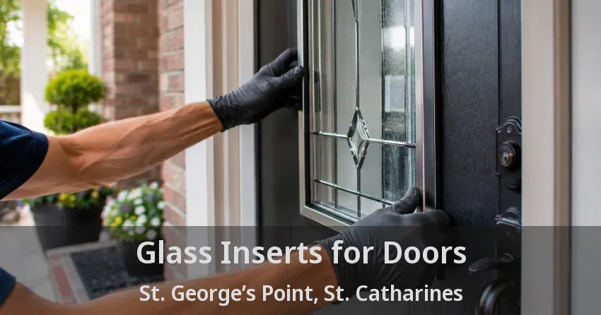 Glass Inserts for Doors St. George’s Point, St. Catharines - ON