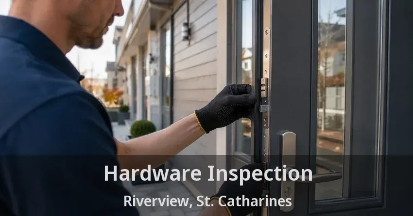 Hardware Inspection Riverview, St. Catharines - ON