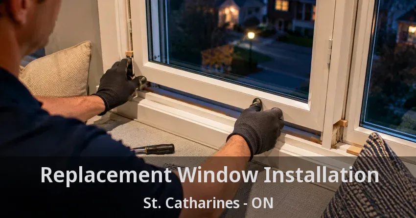 Replacement Window Installation St. Catharines - ON
