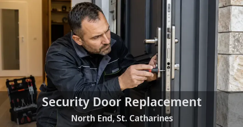 Security Door Replacement North End, St. Catharines - ON