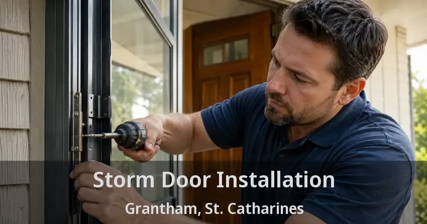 Storm Door Installation Grantham, St. Catharines - ON