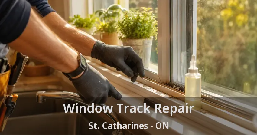 Window Track Repair St. Catharines - ON